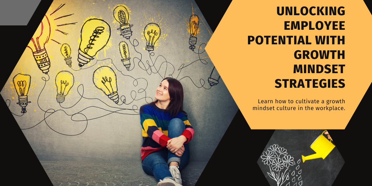 unlocking employee potential: transforming workplace dynamics with growth mindset strategies