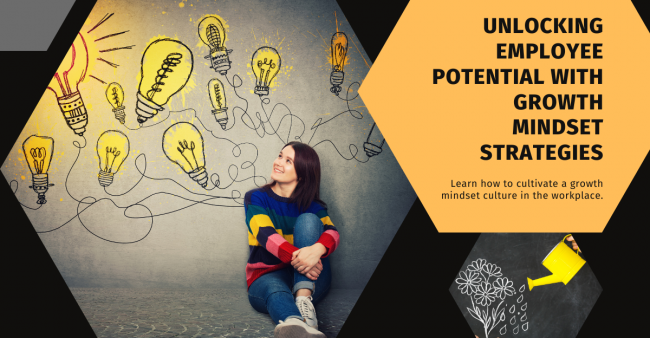 unlocking employee potential: transforming workplace dynamics with growth mindset strategies